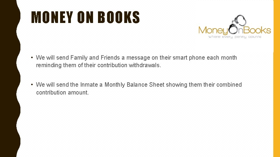 MONEY ON BOOKS • We will send Family and Friends a message on their