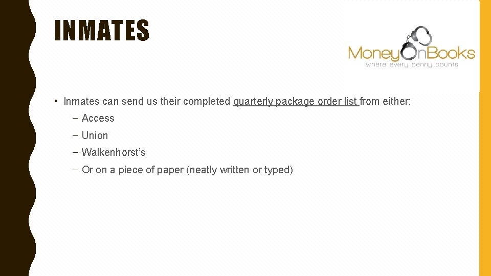 INMATES • Inmates can send us their completed quarterly package order list from either: