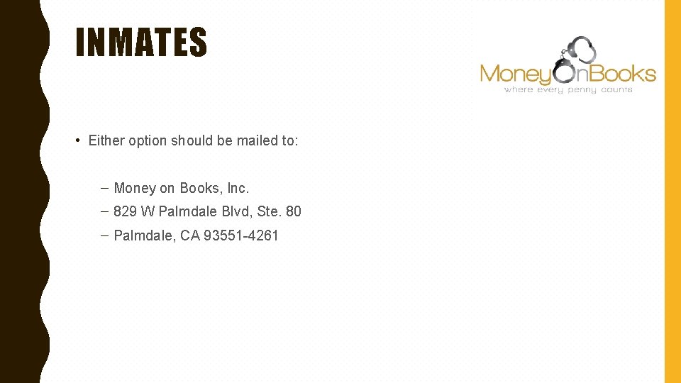 INMATES • Either option should be mailed to: – Money on Books, Inc. –