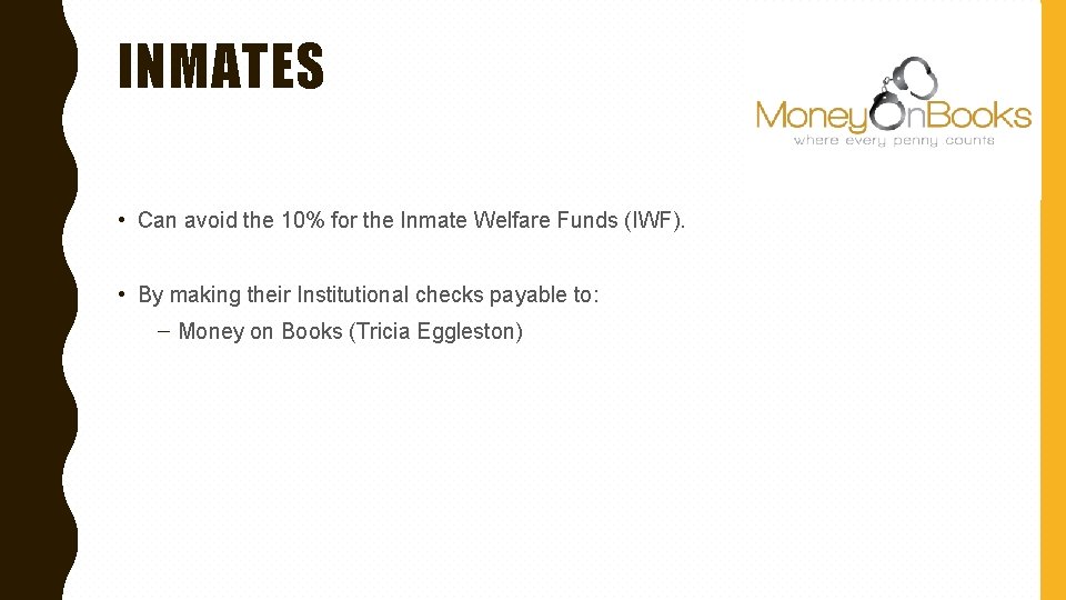 INMATES • Can avoid the 10% for the Inmate Welfare Funds (IWF). • By