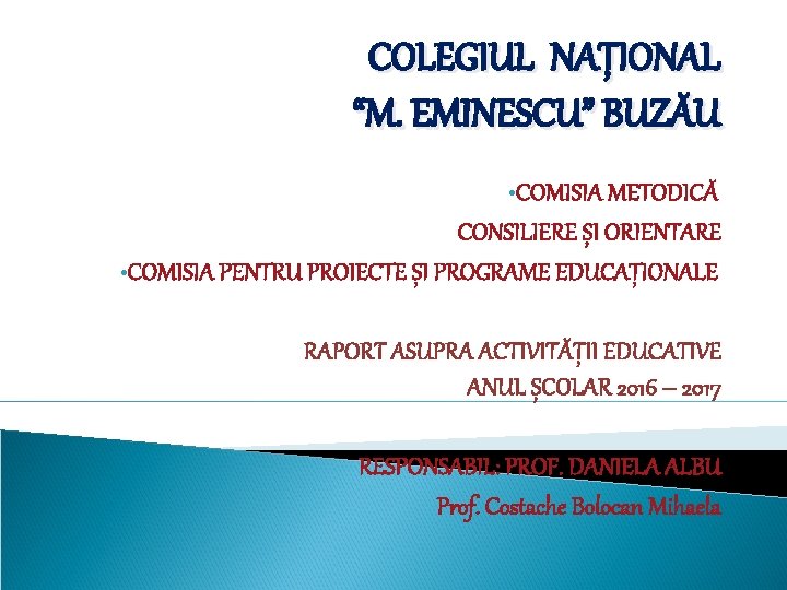 COLEGIUL NAȚIONAL “M. EMINESCU” BUZĂU • COMISIA METODICĂ CONSILIERE ȘI ORIENTARE • COMISIA PENTRU