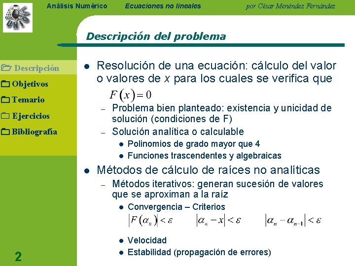 Ecuaciones no lineales Análisis Numérico por César Menéndez Fernández Descripción del problema Descripción l