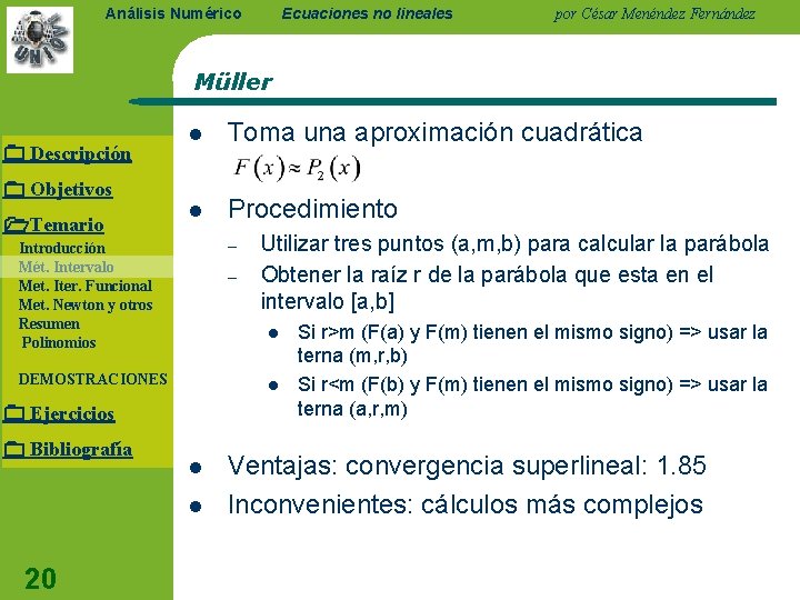 Ecuaciones no lineales Análisis Numérico por César Menéndez Fernández Müller Descripción Objetivos Temario l