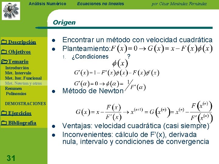 Ecuaciones no lineales Análisis Numérico por César Menéndez Fernández Origen Descripción l Objetivos l
