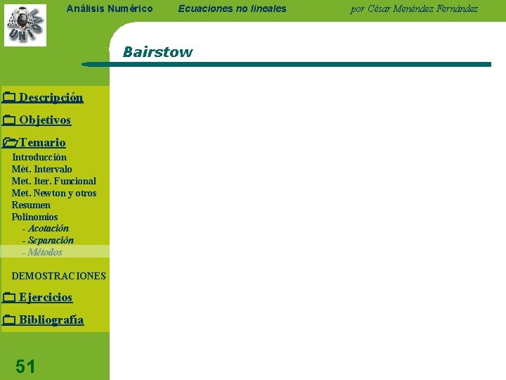 Análisis Numérico Ecuaciones no lineales Bairstow Descripción Objetivos Temario Introducción Mét. Intervalo Met. Iter.