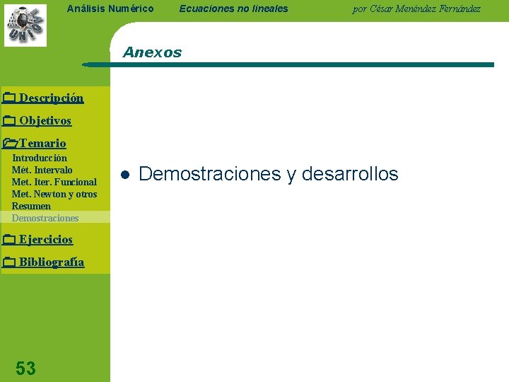 Análisis Numérico Ecuaciones no lineales por César Menéndez Fernández Anexos Descripción Objetivos Temario Introducción