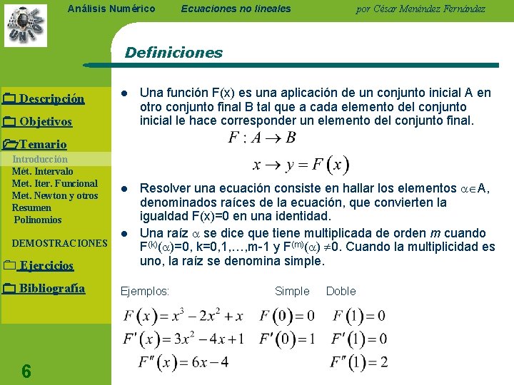 Análisis Numérico Ecuaciones no lineales por César Menéndez Fernández Definiciones Descripción l Una función