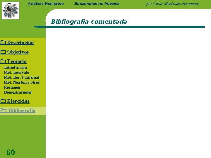 Análisis Numérico Ecuaciones no lineales Bibliografía comentada Descripción Objetivos Temario Introducción Mét. Intervalo Met.