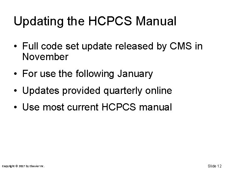 Updating the HCPCS Manual • Full code set update released by CMS in November