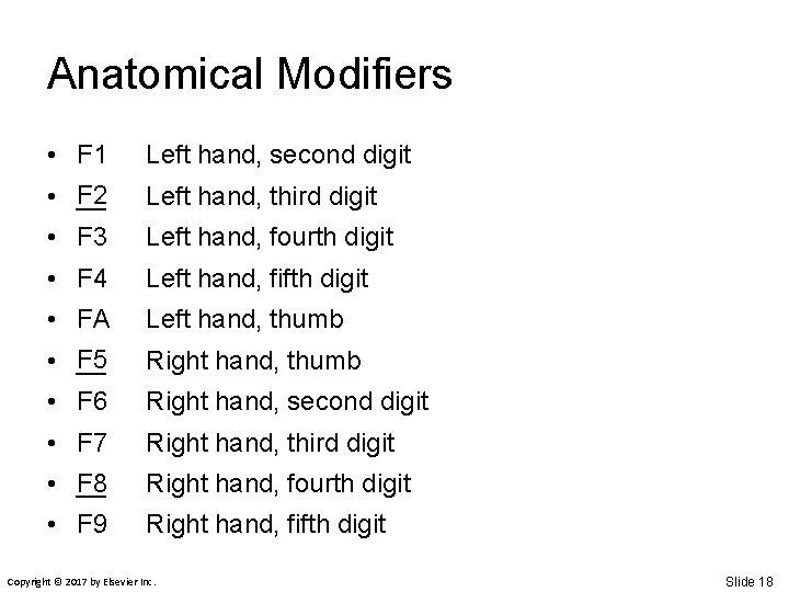 Anatomical Modifiers • F 1 Left hand, second digit • F 2 __ Left