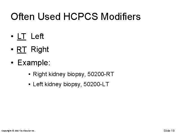 Often Used HCPCS Modifiers • LT __ Left • RT __ Right • Example: