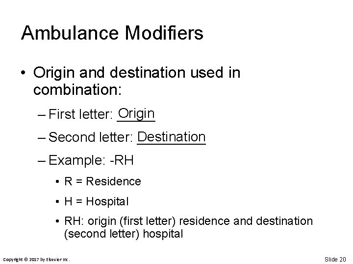 Ambulance Modifiers • Origin and destination used in combination: Origin – First letter: _____