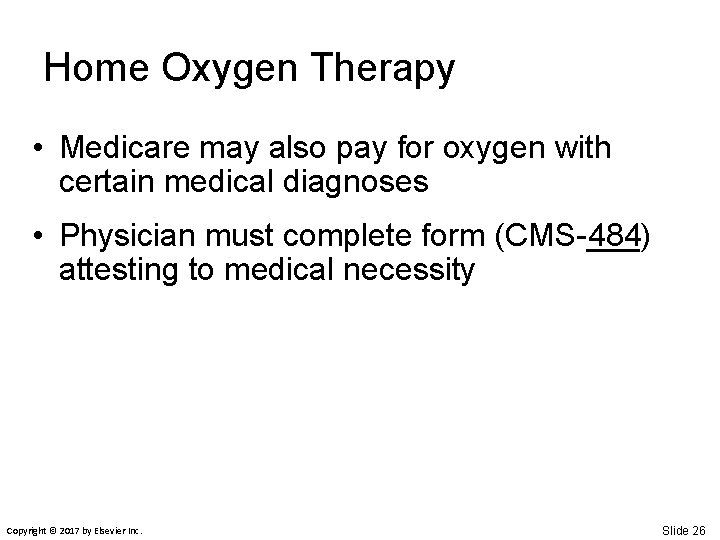 Home Oxygen Therapy • Medicare may also pay for oxygen with certain medical diagnoses