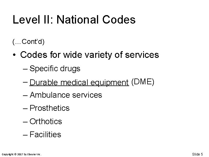 Level II: National Codes (…Cont’d) • Codes for wide variety of services – Specific