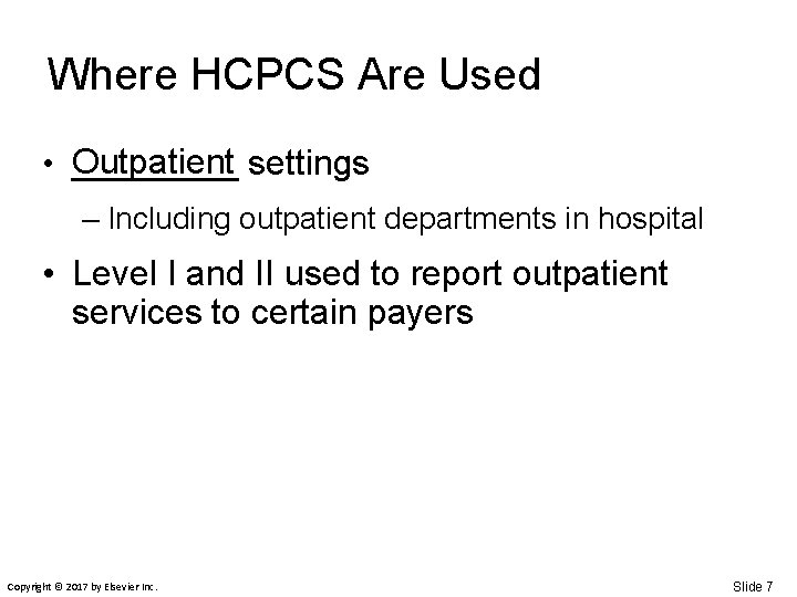 Where HCPCS Are Used • Outpatient _____ settings – Including outpatient departments in hospital