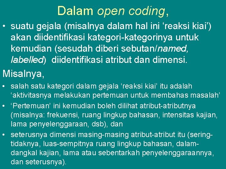 Dalam open coding, • suatu gejala (misalnya dalam hal ini ‘reaksi kiai’) akan diidentifikasi