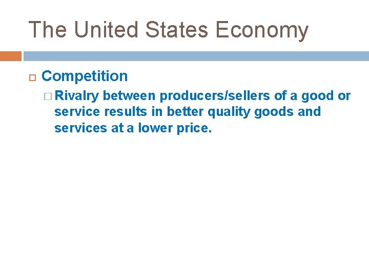 The United States Economy Competition � Rivalry between producers/sellers of a good or service