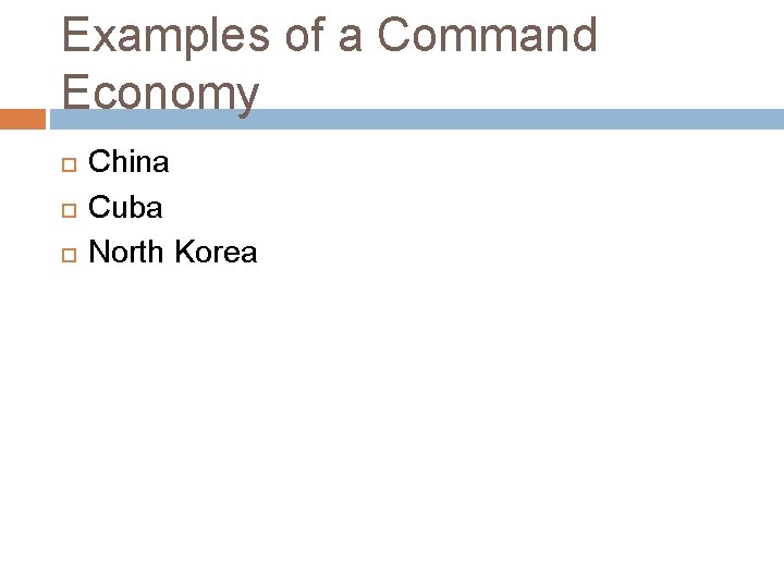 Examples of a Command Economy China Cuba North Korea 