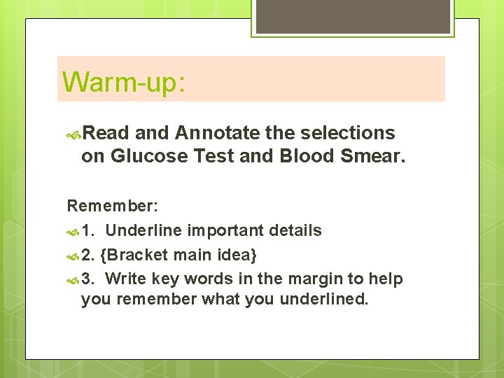 Warm-up: Read and Annotate the selections on Glucose Test and Blood Smear. Remember: 1.