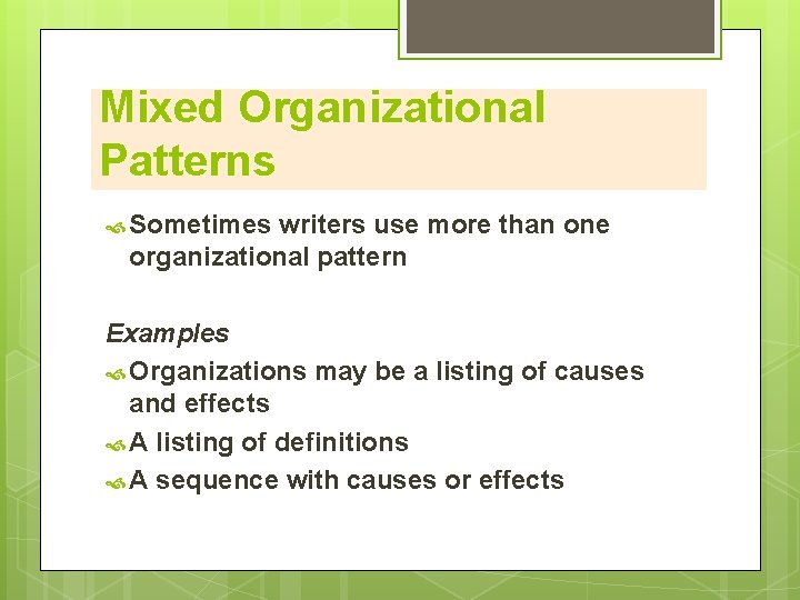 Mixed Organizational Patterns Sometimes writers use more than one organizational pattern Examples Organizations may