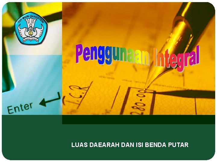 LUAS DAEARAH DAN ISI BENDA PUTAR 