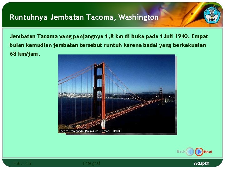 Runtuhnya Jembatan Tacoma, Washington Jembatan Tacoma yang panjangnya 1, 8 km di buka pada