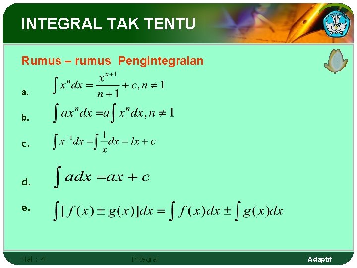 INTEGRAL TAK TENTU Rumus – rumus Pengintegralan a. b. c. d. e. Hal. :