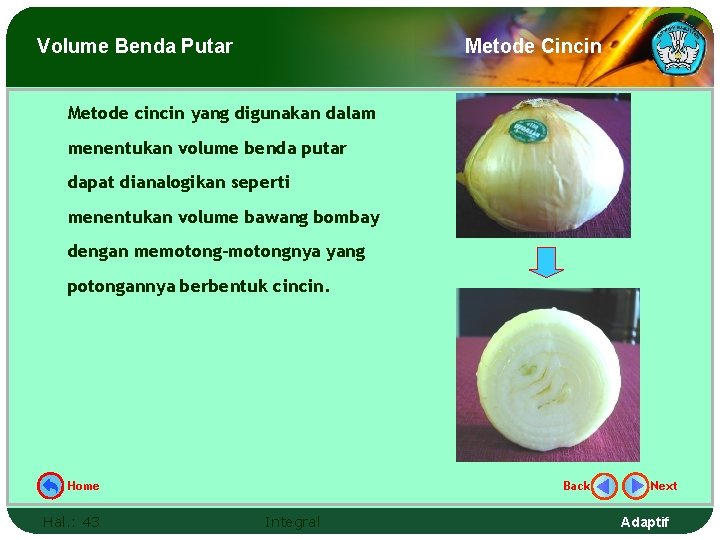 Volume Benda Putar Metode Cincin Metode cincin yang digunakan dalam menentukan volume benda putar