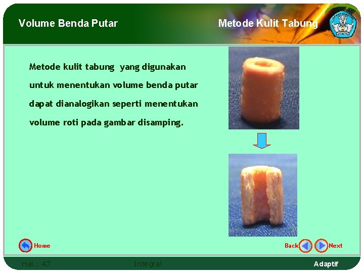 Volume Benda Putar Metode Kulit Tabung Metode kulit tabung yang digunakan untuk menentukan volume