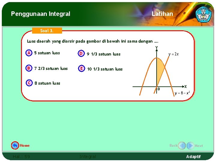 Penggunaan Integral Latihan Soal 3. Luas daerah yang diarsir pada gambar di bawah ini