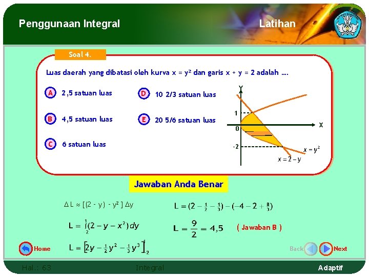 Penggunaan Integral Latihan Soal 4. Luas daerah yang dibatasi oleh kurva x = y