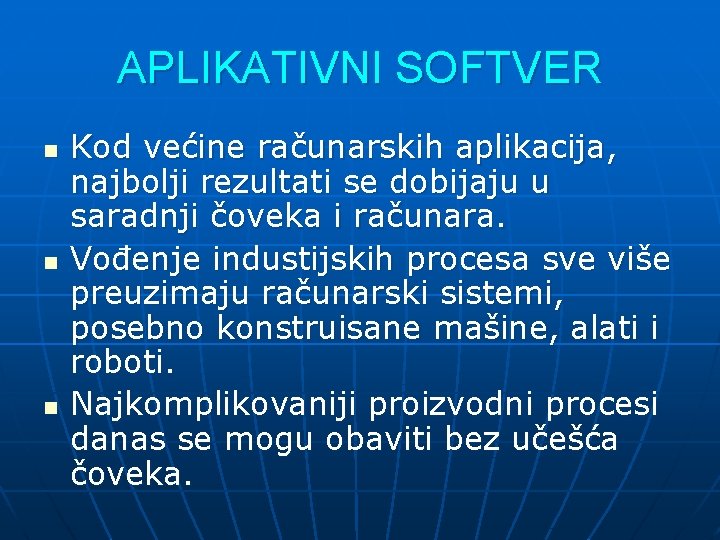 APLIKATIVNI SOFTVER n n n Kod većine računarskih aplikacija, najbolji rezultati se dobijaju u