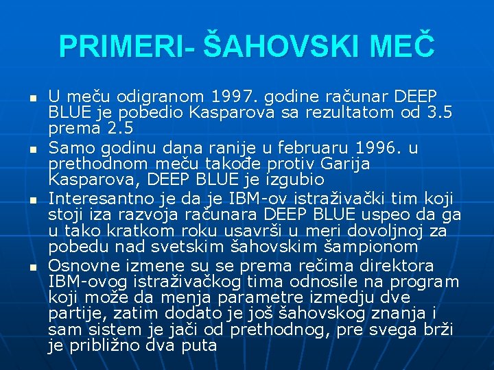 PRIMERI- ŠAHOVSKI MEČ n n U meču odigranom 1997. godine računar DEEP BLUE je