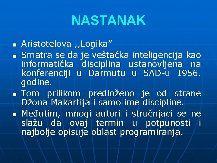 NASTANAK n n Aristotelova , , Logika” Smatra se da je veštačka inteligencija kao