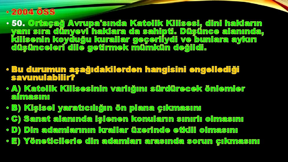  • 2004 ÖSS • 50. Ortaçağ Avrupa'sında Katolik Kilisesi, dini hakların yanı sıra