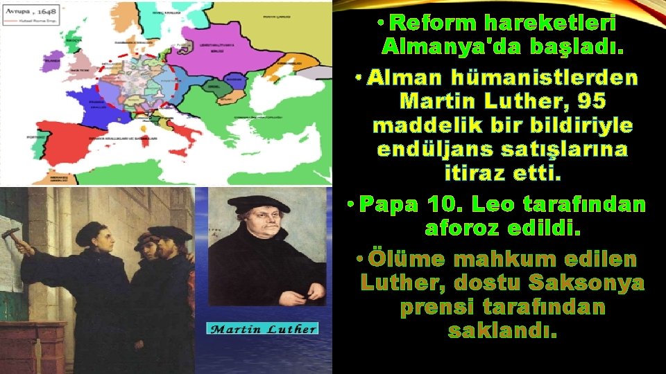  • Reform hareketleri Almanya'da başladı. • Alman hümanistlerden Martin Luther, 95 maddelik bir