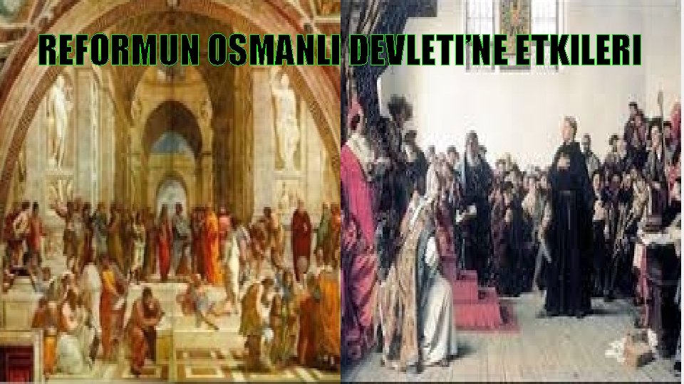 REFORMUN OSMANLI DEVLETI’NE ETKILERI 