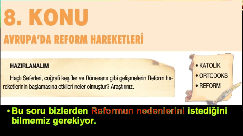  • Bu soru bizlerden Reformun nedenlerini istediğini bilmemiz gerekiyor. 