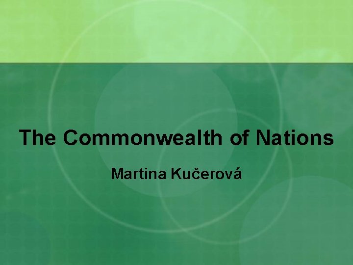 The Commonwealth of Nations Martina Kučerová 