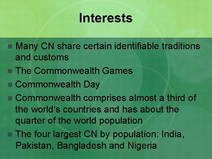 Interests Many CN share certain identifiable traditions and customs n The Commonwealth Games n