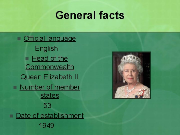 General facts Official language English n Head of the Commonwealth Queen Elizabeth II. n