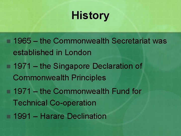 History n 1965 – the Commonwealth Secretariat was established in London n 1971 –