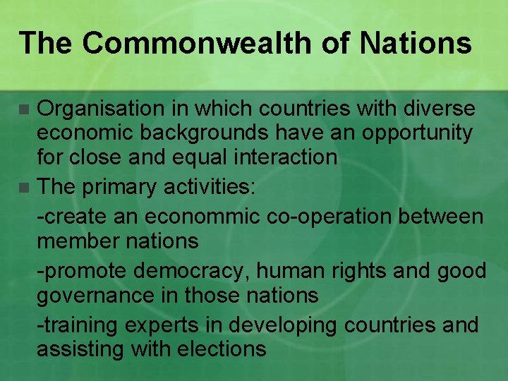 The Commonwealth of Nations Organisation in which countries with diverse economic backgrounds have an