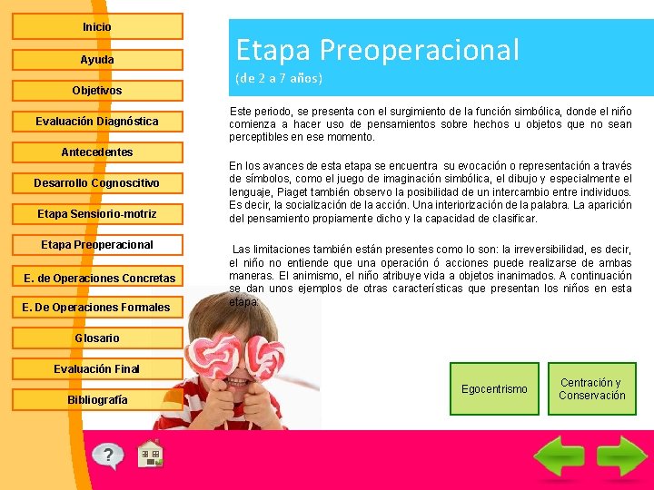 Inicio Ayuda Objetivos Evaluación Diagnóstica Etapa Preoperacional (de 2 a 7 años) Este periodo,