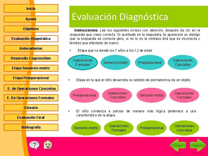 Inicio Evaluación Diagnóstica Ayuda Objetivos Evaluación Diagnóstica Instrucciones: Lee los siguientes incisos con atención,