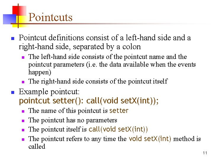 Pointcuts n Pointcut definitions consist of a left-hand side and a right-hand side, separated
