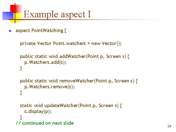Example aspect I n aspect Point. Watching { private Vector Point. watchers = new