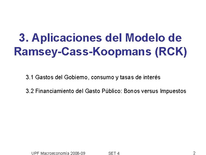 3. Aplicaciones del Modelo de Ramsey-Cass-Koopmans (RCK) 3. 1 Gastos del Gobierno, consumo y