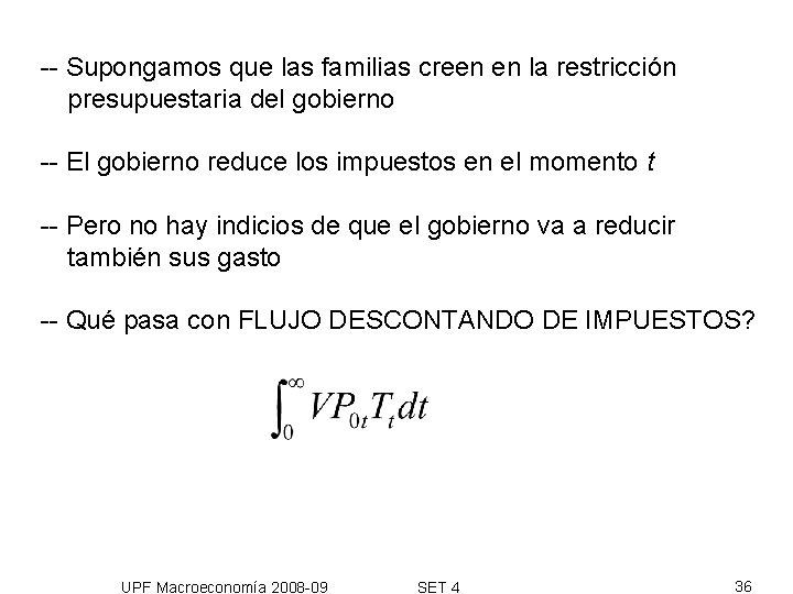 -- Supongamos que las familias creen en la restricción presupuestaria del gobierno -- El