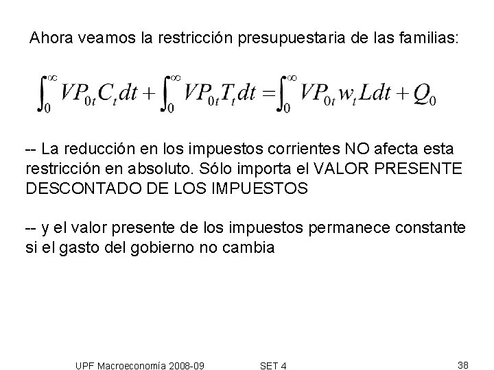 Ahora veamos la restricción presupuestaria de las familias: -- La reducción en los impuestos